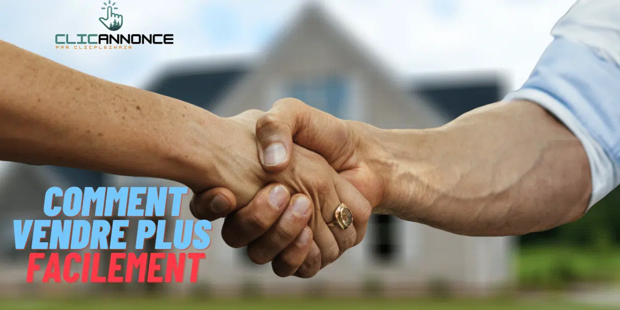 Comment vendre plus facilement.