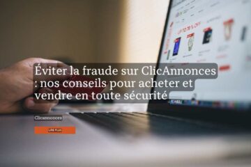 Éviter la fraude sur ClicAnnonces : nos conseils pour acheter et vendre en toute sécurité