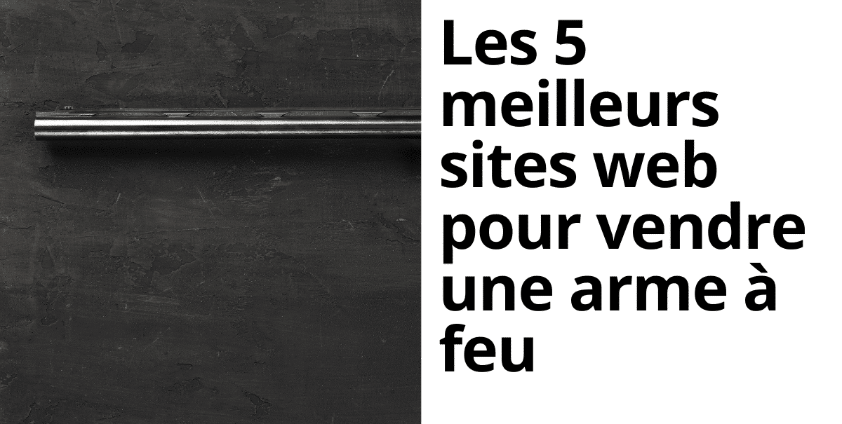 Image divisée avec une arme à feu d'un côté et le titre du blog 'Les 5 Meilleurs Endroits pour Vendre une Arme à Feu' de l'autre